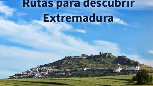 Rutas para descubrir Extremadura